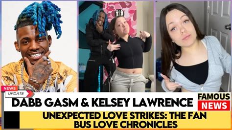 kelsey lawrence video|WATCH FULL Viral Kelsey and Dab Video Fan Bus Was viral —。